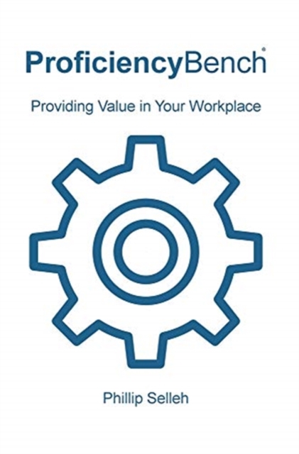 ProficiencyBench : Providing Value in Your Workplace, Hardback Book