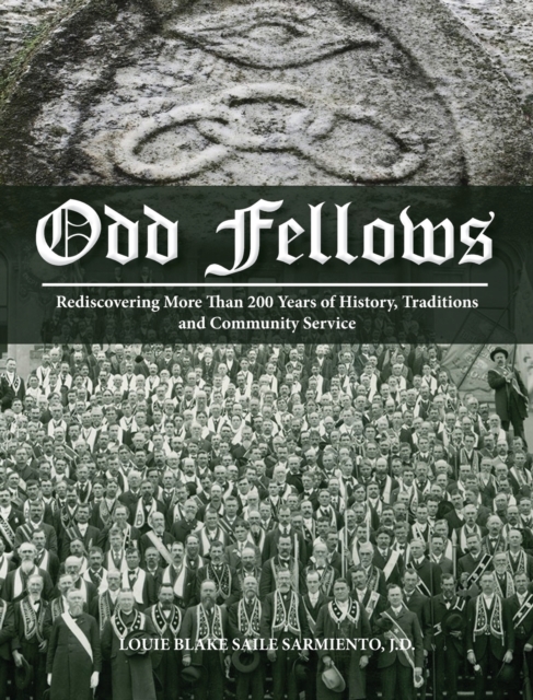 Odd Fellows : Rediscovering More Than 200 Years of History, Traditions, and Community Service (Full color), Hardback Book