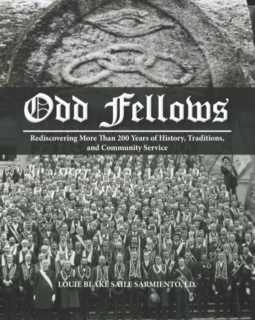 Odd Fellows : Rediscovering More Than 200 Years of History, Traditions, and Community Service (Black and white paperback version), Paperback / softback Book