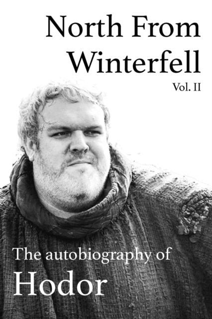 North from Winterfell : The Autobiography of Hodor, Paperback / softback Book