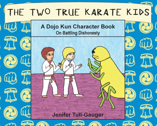 The Two True Karate Kids : A Dojo Kun Character Book on Battling Dishonesty, Hardback Book