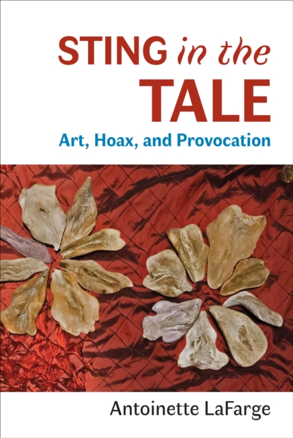 Sting in the Tale : Art, Hoax, and Provocation, Paperback / softback Book