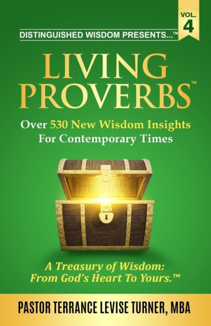 Distinguished Wisdom Presents . . . Living Proverbs-Vol. 4 : Over 530 New Wisdom Insights For Contemporary Times, Paperback / softback Book