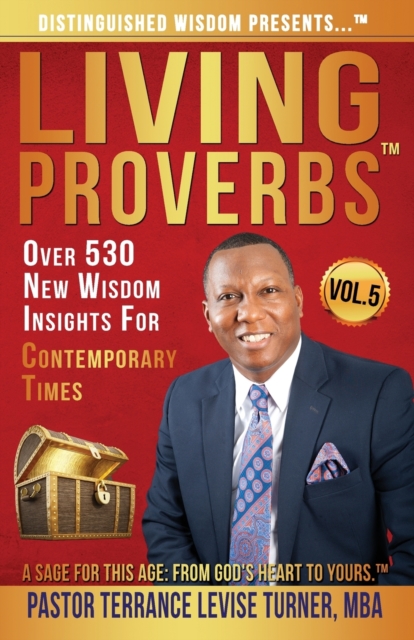 Distinguished Wisdom Presents . . . Living Proverbs-Vol.5 : Over 530 New Wisdom Insights For Contemporary Times, Paperback / softback Book