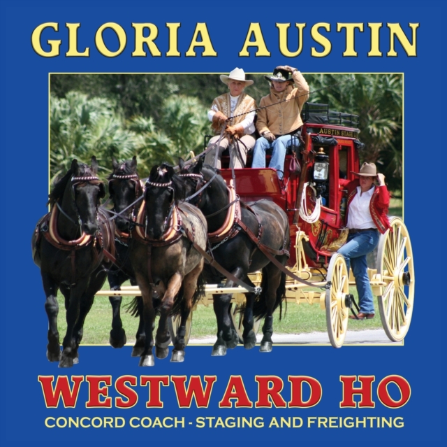 Westward Ho : Concord Coach - Staging and Freighting, Paperback / softback Book