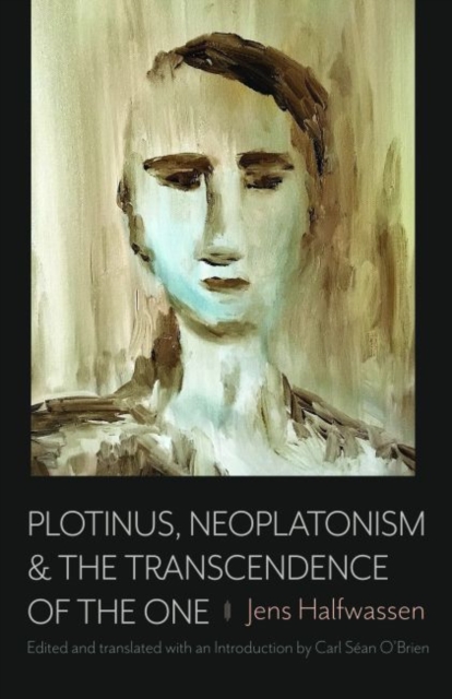 Plotinus, Neoplatonism, and the Transcendence of the One, Hardback Book
