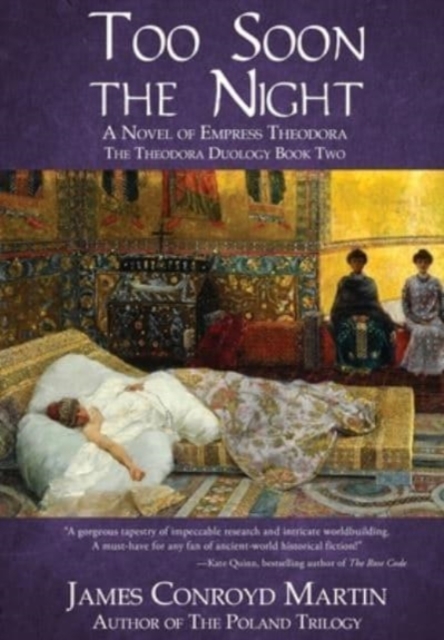 Too Soon the Night : A Novel of Empress Theodora, Hardback Book