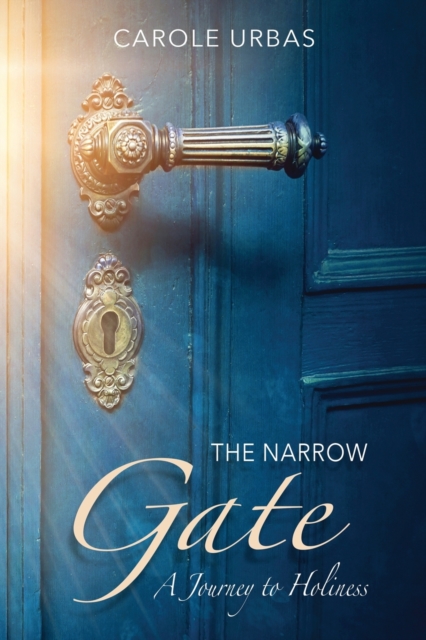 The Narrow Gate : A Journey to Holiness, Paperback / softback Book