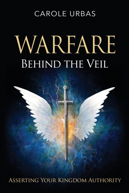 Warfare Behind the Veil : Asserting Your Kingdom Authority, Paperback / softback Book