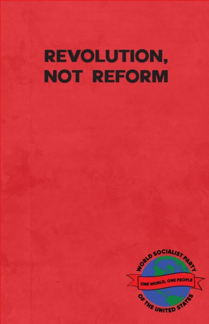 Revolution, Not Reform, Paperback / softback Book
