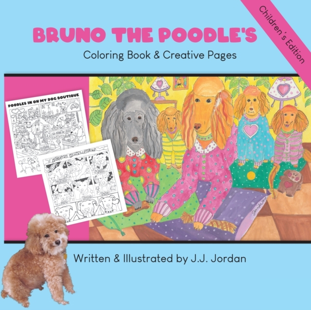 Bruno the Poodle's Coloring Book & Creative Pages : Color, write, draw, and play with Bruno and his friends, Paperback / softback Book