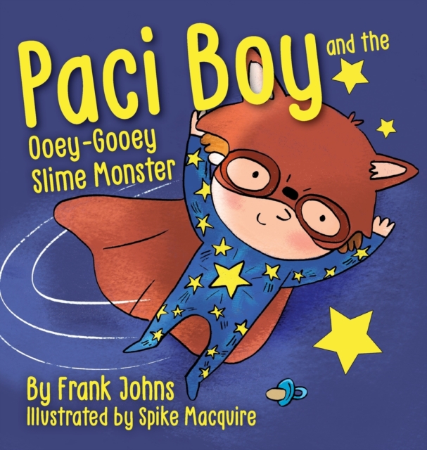 Paci Boy and the Ooey Gooey Slime Monster, Hardback Book