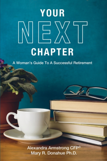 Your Next Chapter : A Woman's Guide to a Successful Retirement, Paperback / softback Book