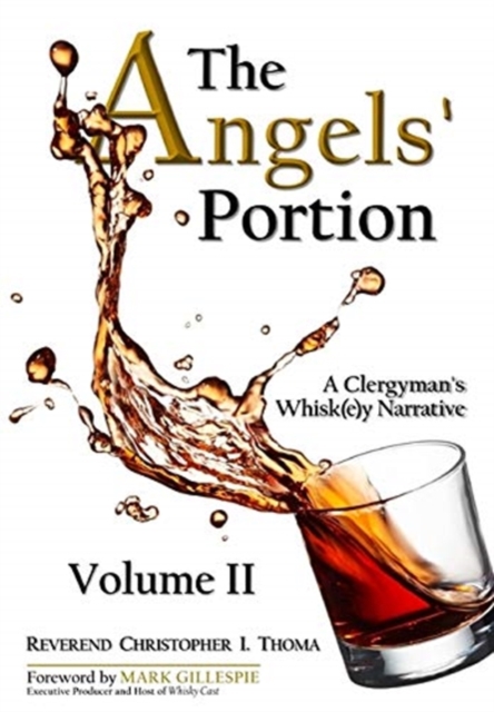 The Angels' Portion : A Clergyman's Whisk(e)y Narrative, Volume 2, Hardback Book