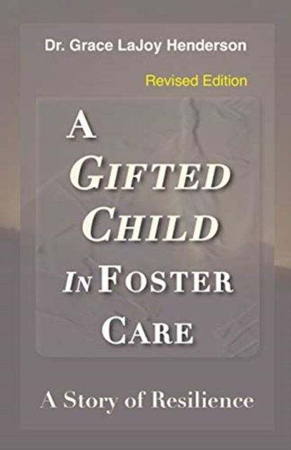 A Gifted Child in Foster Care : A Story of Resilience - REVISED EDITION, Paperback / softback Book