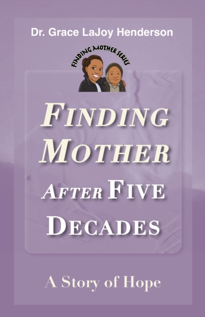 Finding Mother after Five Decades : A Story of Hope, Paperback / softback Book