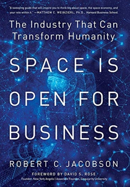 Space Is Open For Business : The Industry That Can Transform Humanity, Hardback Book