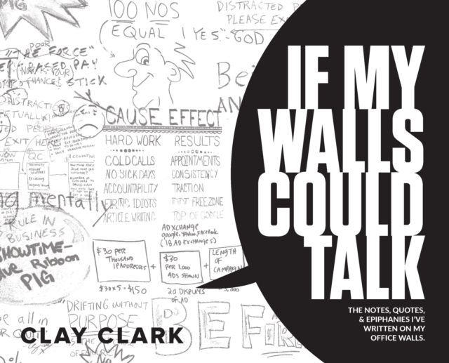 If My Walls Could Talk : The Notes, Quotes, & Epiphanies I've Written On My Office Walls, Hardback Book