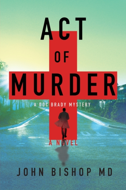Act of Murder : A Medical Thriller, Paperback / softback Book