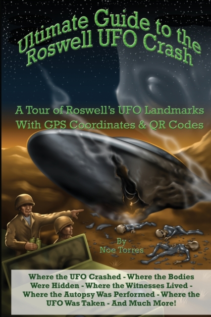 Ultimate Guide to the Roswell UFO Crash : A Tour of Roswell's UFO Landmarks, Paperback / softback Book