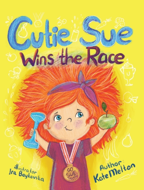 Cutie Sue Wins the Race : Children's Book on Sports, Self-Discipline and Healthy Lifestyle, Hardback Book
