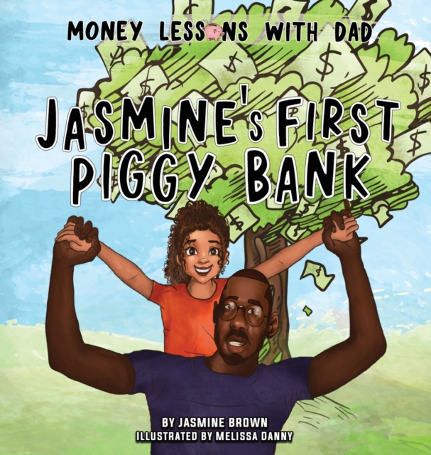 Money Lessons with Dad : Jasmine's First Piggy Bank, Hardback Book