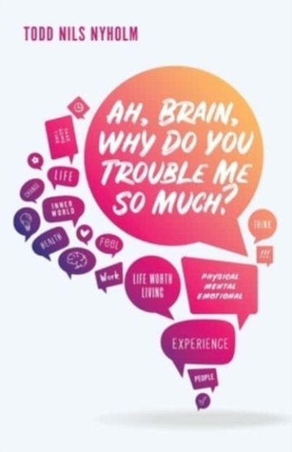 Ah, Brain, Why Do You Trouble Me So Much?, Paperback / softback Book