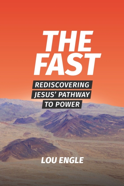 The Fast : Rediscovering Jesus' Pathway to Power, Paperback / softback Book