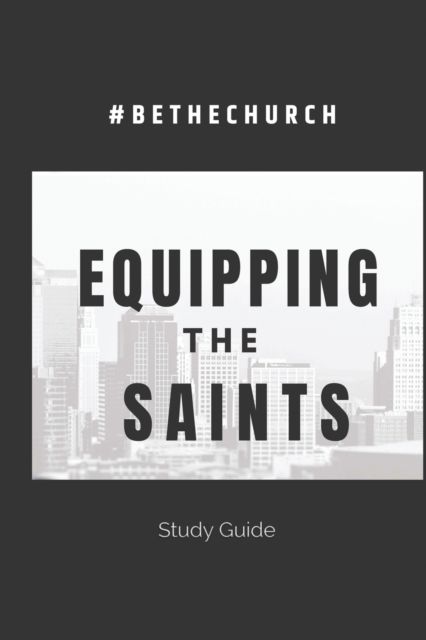 Equipping The Saints : Be The Church, Paperback / softback Book