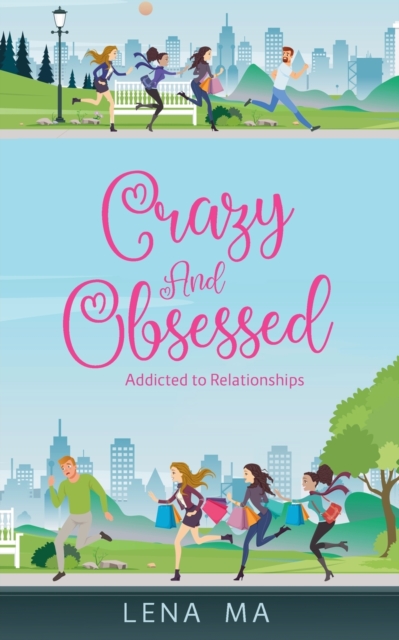Crazy & Obsessed : Addicted to Relationships, Paperback / softback Book