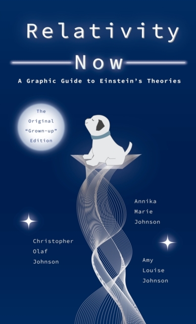 Relativity Now : A Graphic Guide to Einstein's Theories, Hardback Book