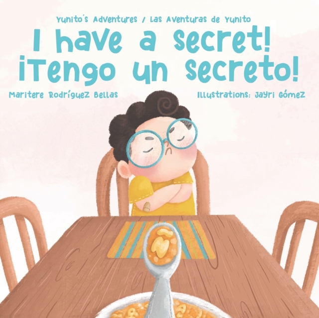 ¡I Have a Secret!/¡Tengo un Secreto! : Yunito's Adventures-Las Aventuras de Yunito, Paperback / softback Book