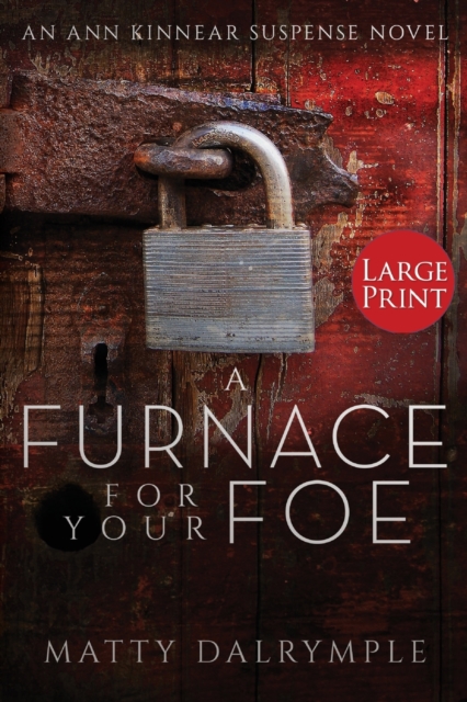 A Furnace for Your Foe : An Ann Kinnear Suspense Novel - Large Print Edition, Paperback / softback Book