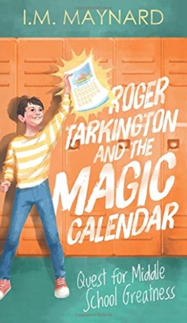 Roger Tarkington and the Magic Calendar : Quest for Middle School Greatness, Hardback Book