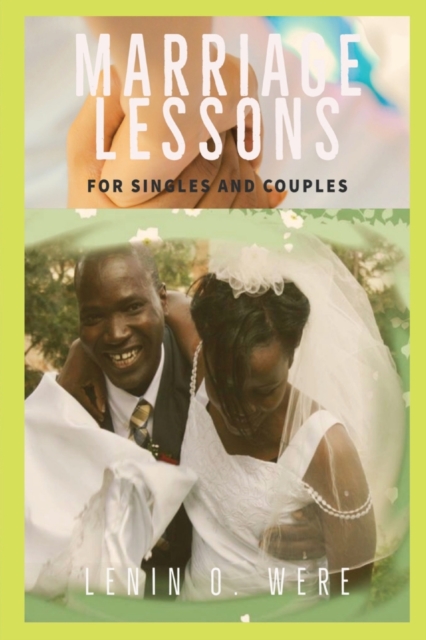 Marriage Lessons : Marriage Lessons for Singles and Married Couples, Paperback / softback Book