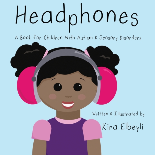 Headphones : A Book for Children With Autism & Sensory Disorders, Paperback / softback Book