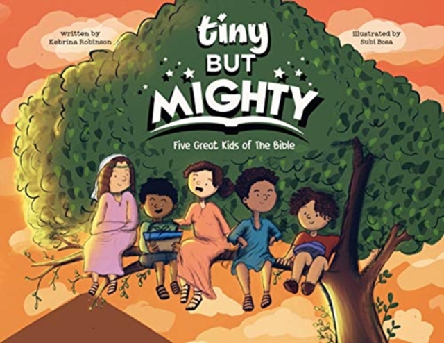 Tiny But Mighty : Five Great Kids Of The Bible, Paperback / softback Book