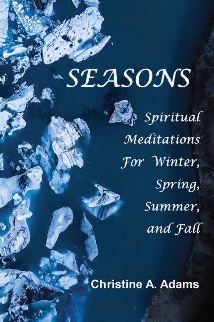 Seasons : Spiritual Reflections For Winter, Spring, Summer, and Fall, Paperback / softback Book