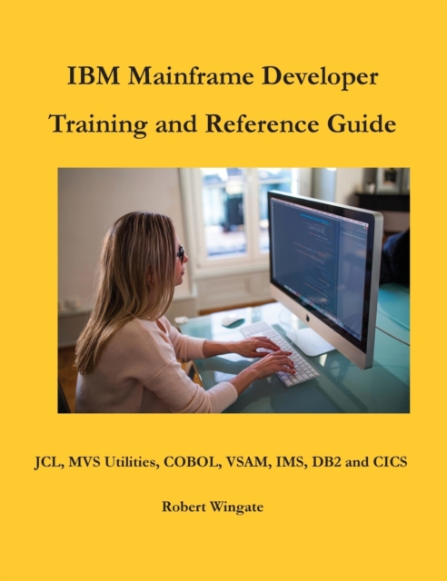 IBM Mainframe Developer Training and Reference Guide, Hardback Book