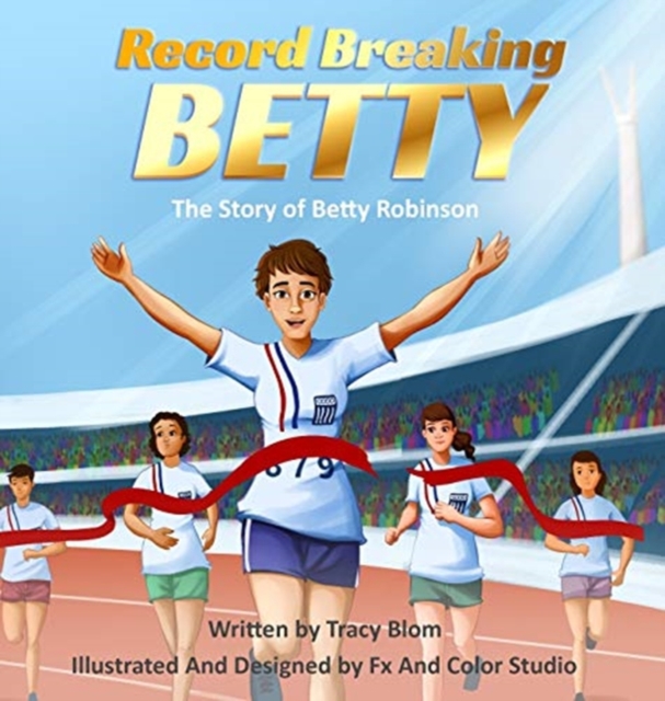 Record Breaking Betty : The Story of Betty Robinson, Hardback Book