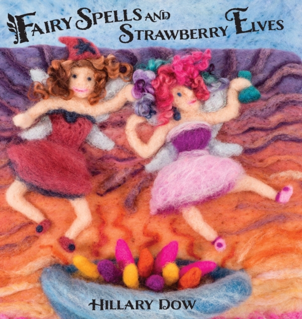 Fairy Spells and Strawberry Elves, Hardback Book