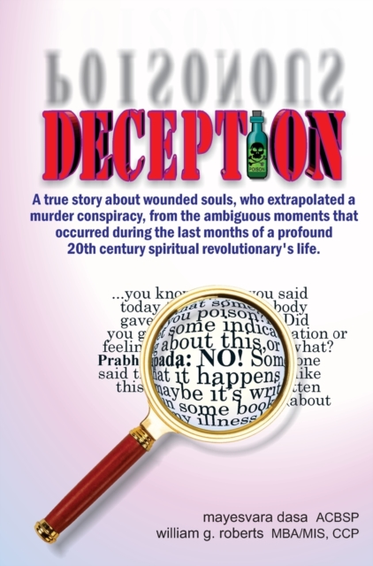 Deception : A true story about wounded souls, who extrapolated a murder conspiracy, from the ambiguous moments that occurred during the last months of a profound 20th century spiritual revolutionary's, Hardback Book