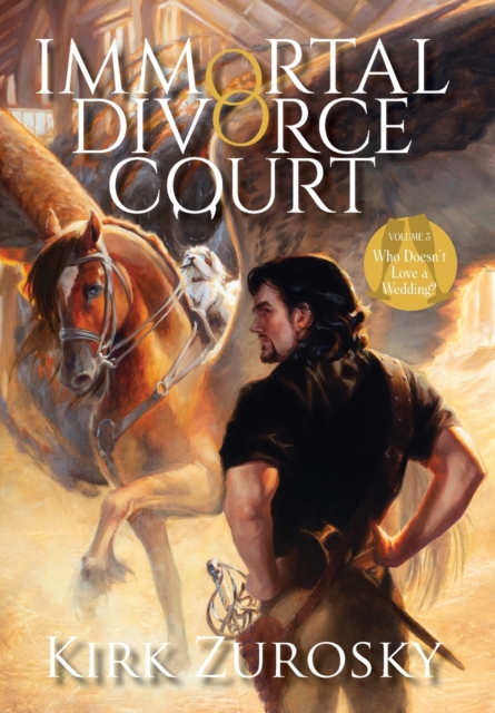 Immortal Divorce Court Volume 3 : Who Doesn't Love a Wedding?, Hardback Book