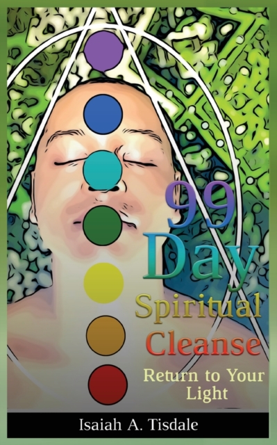 99 Day Spiritual Cleanse : Return to Your Light, Paperback / softback Book