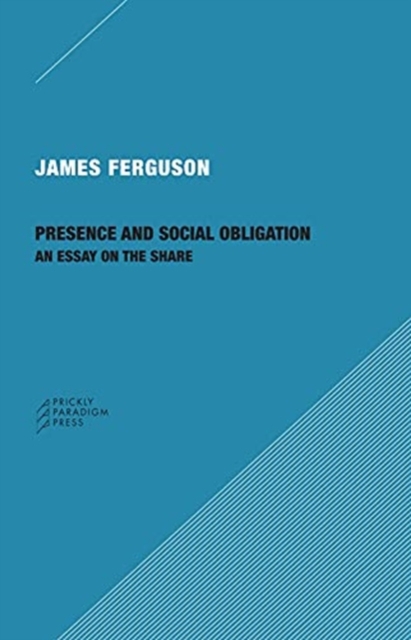 Presence and Social Obligation - An Essay on the Share, Paperback / softback Book