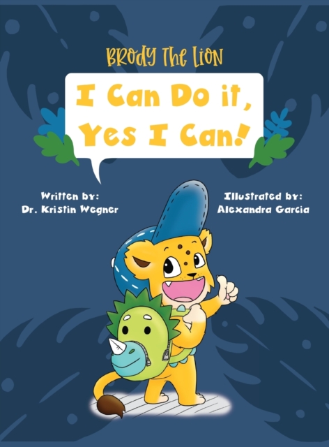 Brody the Lion : I Can Do It, Yes I Can! Strategies to Reduce Anxiety and Cope with Change, Hardback Book