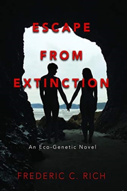 Escape From Extinction, An Eco-Genetic Novel, Hardback Book