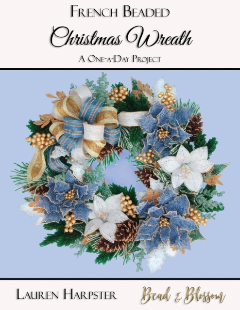 French Beaded Christmas Wreath : A One-a-Day Project, Paperback / softback Book