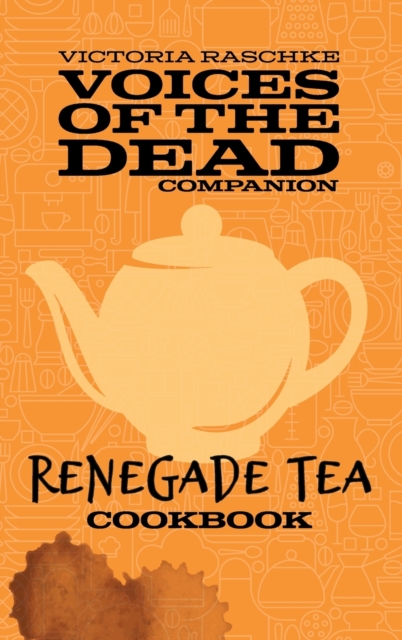 The Renegade Tea Cookbook, Hardback Book