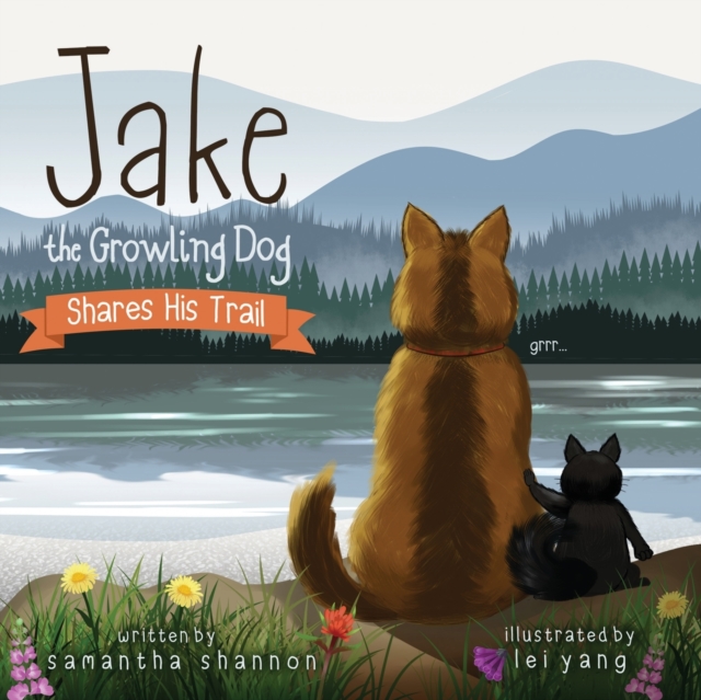 Jake the Growling Dog Shares His Trail : A Children's Picture Book about Sharing, Disability Awareness, Kindness, and Overcoming Fears, Paperback / softback Book